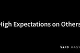 High Expectations on Others