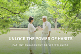 Unlocking the Power of Habits: How Patient Engagement Drives Wellness Across All Dimensions