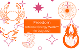 Freedom: Intrinsic Energy Work™ for July 2021