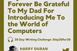 Day 25: I Will Forever Be Grateful To My Dad For Introducing Me To the World of Computers