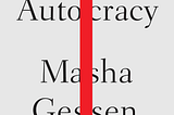 Reviewing Surviving Autocracy by Masha Gessen