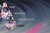 Introducing The Human Ingenuity Feed