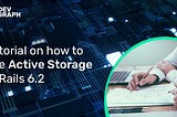 Tutorial on how to use Active Storage on Rails 6.2