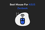 Best Mouse For ASUS Zenbook 2022 — High Tech Reviewer