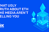 The Ugly Truth About ETH the Media Isn’t Telling You