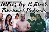 TNFG’s Top 12 Black Financial Podcasts That Can Redefine Your Wealth