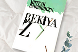 The Book, Rekiya and Z by Muti’ah Badrudeen