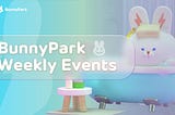 BunnyPark Weekly Events: Angel Metaverse Godhood Minting + BunnyPark 1st Anniversary NFT Mint Pass