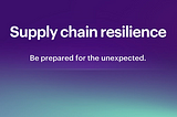 Supply chain resilience