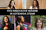 Celebrating Five Innovative Wāhine in Aotearoa STEAM