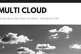 Multi-Cloud Happens But Not Necessarily By Design