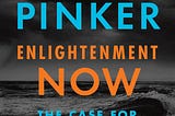 Review: Steven Pinker Enlightenment Now
