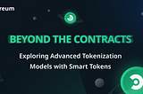 Beyond the Contracts: Exploring Advanced Tokenization Models with Smart Tokens
