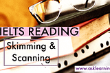 Skimming And Scanning In IELTS Reading Test