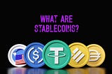 What are Stablecoins and the Benefits They Present?