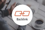 How to create backlinks in 2021: