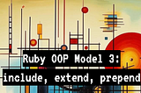 Ruby OOP Model 3: include, extend, prepend