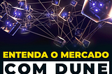 Tenha uma visão clara do mercado utilizando o Dune Analytics