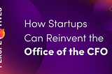 CFOs are facing a moment of crisis — startups can solve it