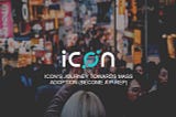 ICON’s Journey Towards Mass Adoption (Become a P-Rep)