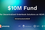 Announcing a $10M Fund for Decentralized Orderbook Solutions on NEAR