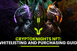 CryptoKnights NFT: Whitelisting and Purchasing Guide
