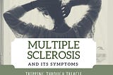 Multiple Sclerosis and Its Symptoms