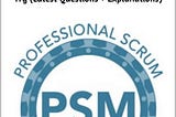 How to prepare and pass the new Professional Scrum Master I (PSM I) — 2021