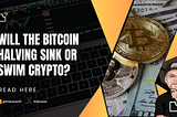 Is it True that Crypto Market will Face Depressed Prices After Bitcoin Halving?