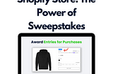 How to Get More Sales on Your Shopify Store: The Power of Sweepstakes