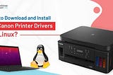 How to Download and Install the Canon Printer Drivers for Linux?