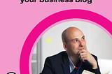 How to generate ideas for your business blog