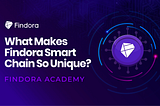#6 Findora Academy 💟: What Makes Findora Smart Chain (Account Model) So Unique?