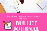 The Ultimate Beginners Guide to Bullet Journals and Bullet Journaling ~ Girl Has a Mind