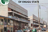 THE DEVELOPMENT LEGACIES OF ENUGU STATE