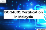 What is the process and Importance of ISO 14001 Certification in Malaysia