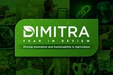Dimitra 2024 Year in Review: Driving Innovation and Sustainability in Agriculture
