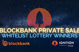 Announcing BlockBank’sWhitelist Private Sale Lottery Winners