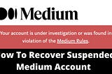 My Medium Account Was Suspended