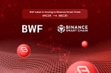BWF Token Begins Migration to Binance Smart Chain