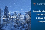 Operationalizing ERM for SaaS & Cloud-First Companies
