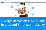 4 Ways In Which Covid Has Impacted Finance Industry