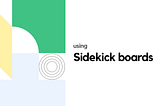 Using Sidekick Boards