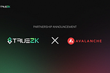TrueZK & Avalanche : Accelerating Modular expansion with ZK Rollups
