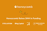 Honeycomb Announces $4M in Funding, Led by Stellation Capital