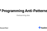 7 Programming Anti-Patterns