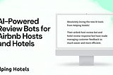 Revolutionizing Hospitality: Introducing Helping Hotels’​ AI-Powered Review Bots for Airbnb Hosts…