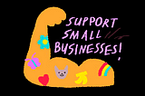 So, you want to support small businesses right now? Here’s how: