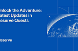 Unlock the Adventure: Latest Updates in Reserve Quests