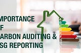 IMPORTANCE OF CARBON AUDITING & ESG REPORTING